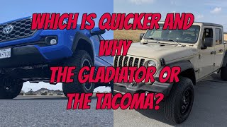 Which is Quicker and Why The Gladiator or The Tacoma