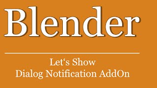 Let's Show #226 - Blender Python Tutorial - Dialog Notification Addon