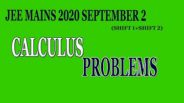 Jee Mains 2020 September 2( Shift 1 +Shift 2) Calculus Problems And Solutions