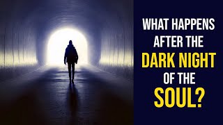 What Happens After the Dark Night of the Soul Have HOPE