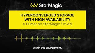 Webinar promo: Hyperconverged Storage with High Availability – A Primer on StorMagic SvSAN