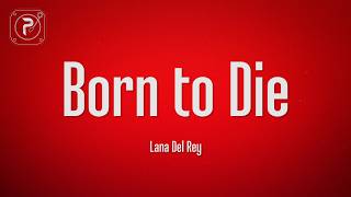 Lana Del Rey - Born To Die (Lyrics)