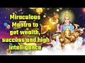 Miraculous Mantra to get wealth, success and high intelligence