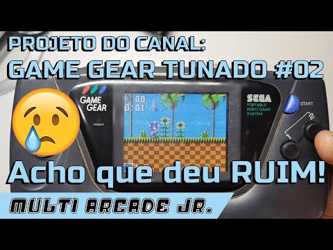 Projeto Game Gear Tunado #02 Acho que Deu Ruim!