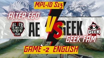 GEEK FAM VS ALTER EGO | MPL -ID S13 | GAME- 2 | ENGLISH | FULL MATCH.(MLBB)