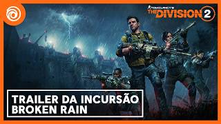 The Division 2: Trailer da Incursão Broken Rain | Ubisoft Brasil