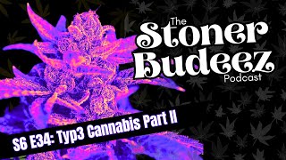 S6 E34: Typ3 Cannabis - Part II