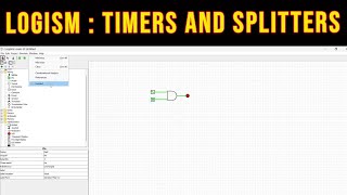 Logisim Tutorial part 2:Timers and Splitters