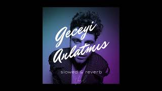 Ozbi/Geceyi Anlatmış/Slowed&Reverb