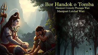 Bor Handok O Tomba || Manipuri Phungga Wari || Manipuri Leichal Wari