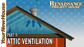 Attic Ventilation: Renaissance Project House - Part 9