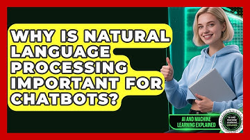 Why Is Natural Language Processing Important for Chatbots? | AI and Machine Learning Explained News