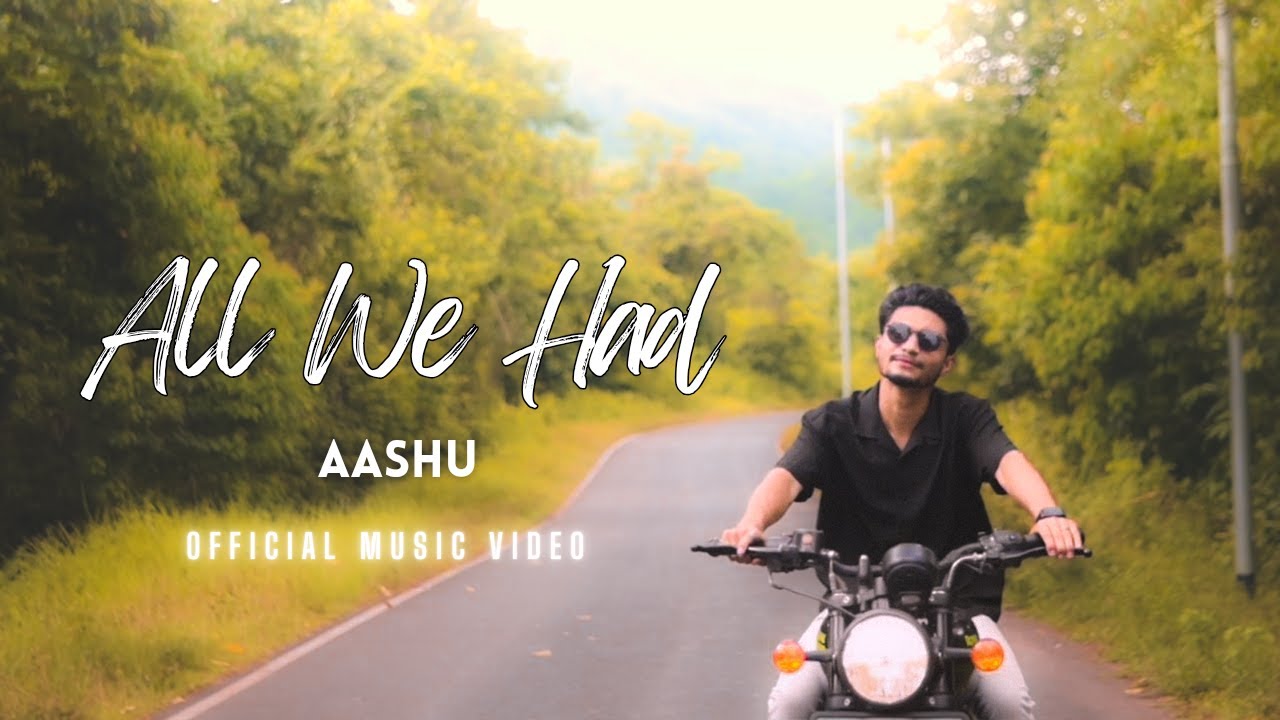 AASHU - All We Had (Prod. by Gitartha) | Official Music Video