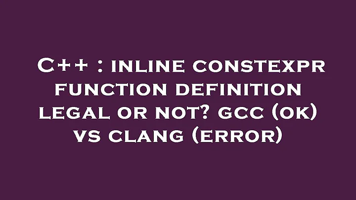 C++ : inline constexpr function definition legal or not? gcc (ok) vs clang (error)