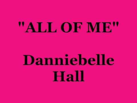"All Of Me"- Danniebelle Hall - YouTube