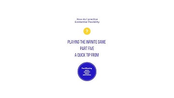 How to play the Infinite Game: Part Five