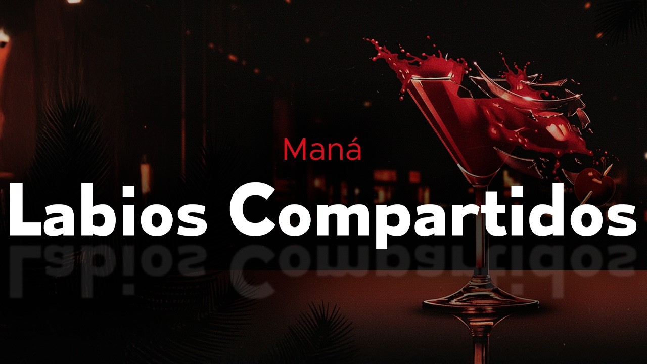 maná - LABIOS COMPARTIDOS (letra)