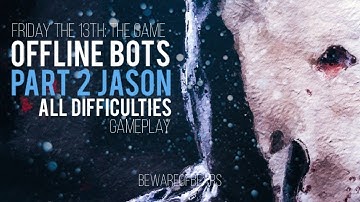 Friday the 13th: The Game | Offline Bots: Part 2 Jason, All Difficulties [Gameplay]