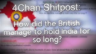 4Chan [alt history shitpost] - Why India was occupied for allmost 100 years by the British