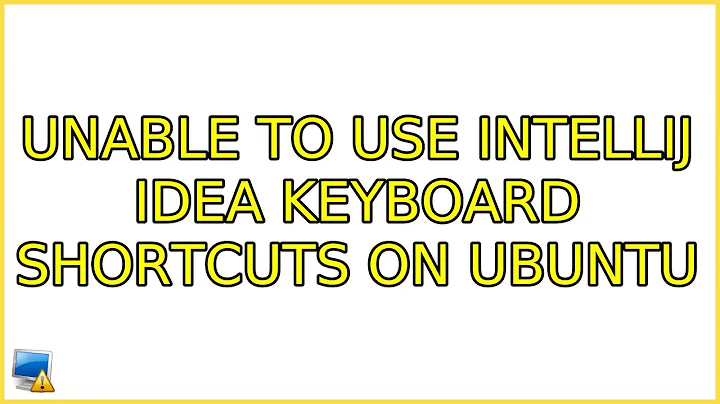 Ubuntu: Unable to use IntelliJ IDEA keyboard shortcuts on Ubuntu (8 Solutions!!)