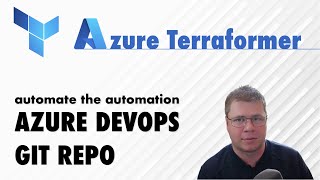 Automate the Automation PART 2: Setup a Git Repository in Azure DevOps using Terraform