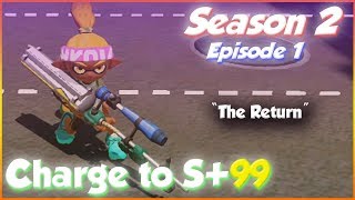 Splatoon - Charge to S+99 Season 2: Episode 1 The Return