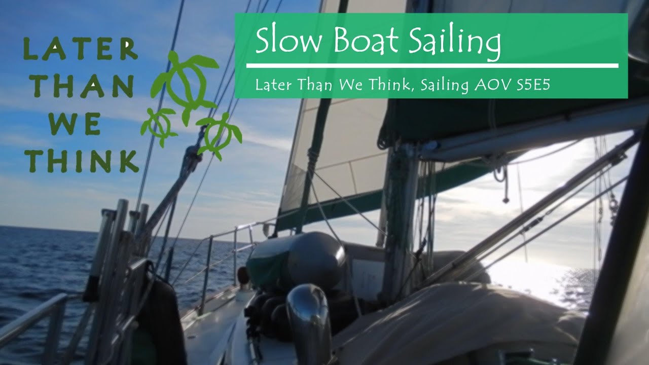 Slow Boat Sailing, Later Than We Think, Sailing AOV,  S5E5