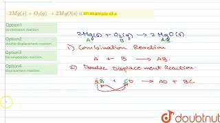 2Mg(s)+O_2(g) to 2MgO(s) is an example of a  | 8 | CHEMICAL REACTIONS  | CHEMISTRY | ICSE | Doub... screenshot 2