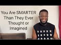 You Are So SMARTER Than They Ever Thought or Imagined 💪