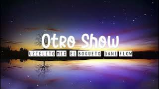 Otro Show ❌ Uzielito Mix ❌ Dani Flow