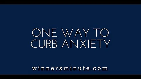 One Way to Curb Anxiety | The Winner's Minute With Mac Hammond