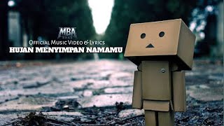 Hujan Menyimpan Namamu - MBA Official Music Video \u0026 Lyrics