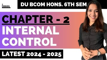 Chapter - 2 - Internal Control- Auditing - Bcom Hons -6th Sem -2024-DU- - Corporate Governance