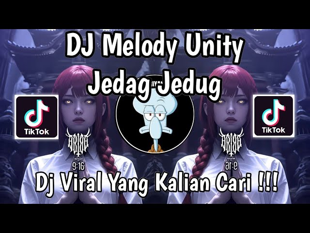 DJ MELODY UNITY JEDAG JEDUG VIRAL TIKTOK TERBARU 2025 YANG KALIAN CARI !