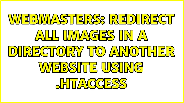 Webmasters: Redirect all images in a directory to another website using .htaccess