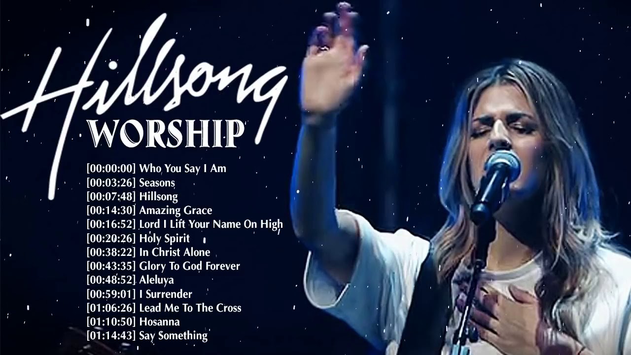 Hillsong Worship Top Track Of All Time Playlist The Very Best Praise