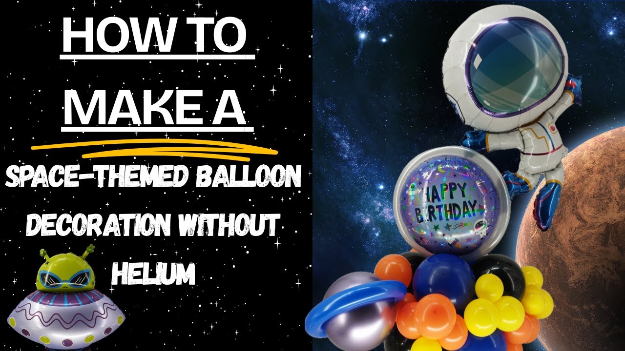 How to Make a Space-Themed Balloon Decoration Without Helium | DIY Space-Themed Balloon Decoration