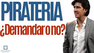 Propiedad Intelectual | PIRATERIA demandar o no | Experto en PI