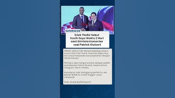 Erick Thohir Sebut Kasih Saya Waktu 2 Hari saat Diminta Komentar soal Patrick Kluivert