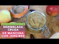 MERMELADA CRUDA DE MANZANA CON JENGIBRE | Mermelada sin azúcar añadido | Mermelada cruda