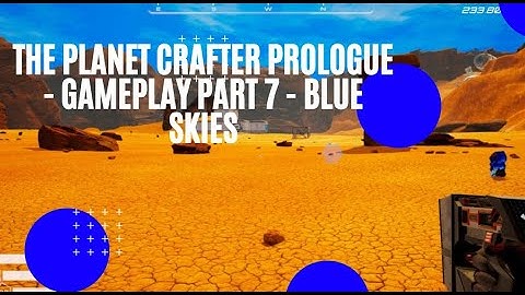 The Planet Crafter Prologue - Gameplay Part 7 - Blue Skies