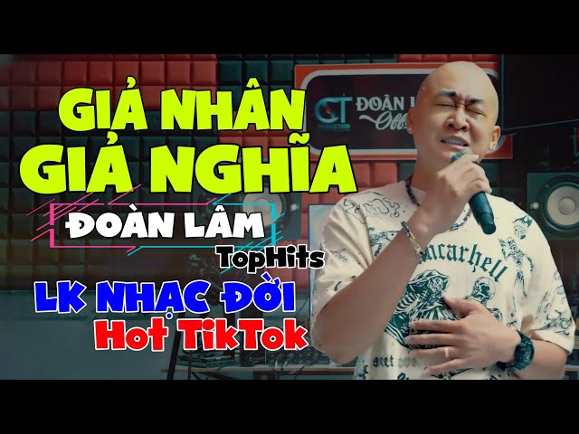 Đoàn Lâm TopHits 💥 GIẢ NHÂN GIẢ NGHĨA | TOP Nhạc Chế Đời ĐOÀN LÂM Tuyển Chọn Hay Nhất Hot TIKTOK class=