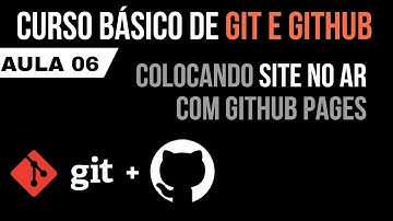 CURSO DE GIT E GITHUB #06 - COMO FAZER DEPLOY COM GITHUB PAGES