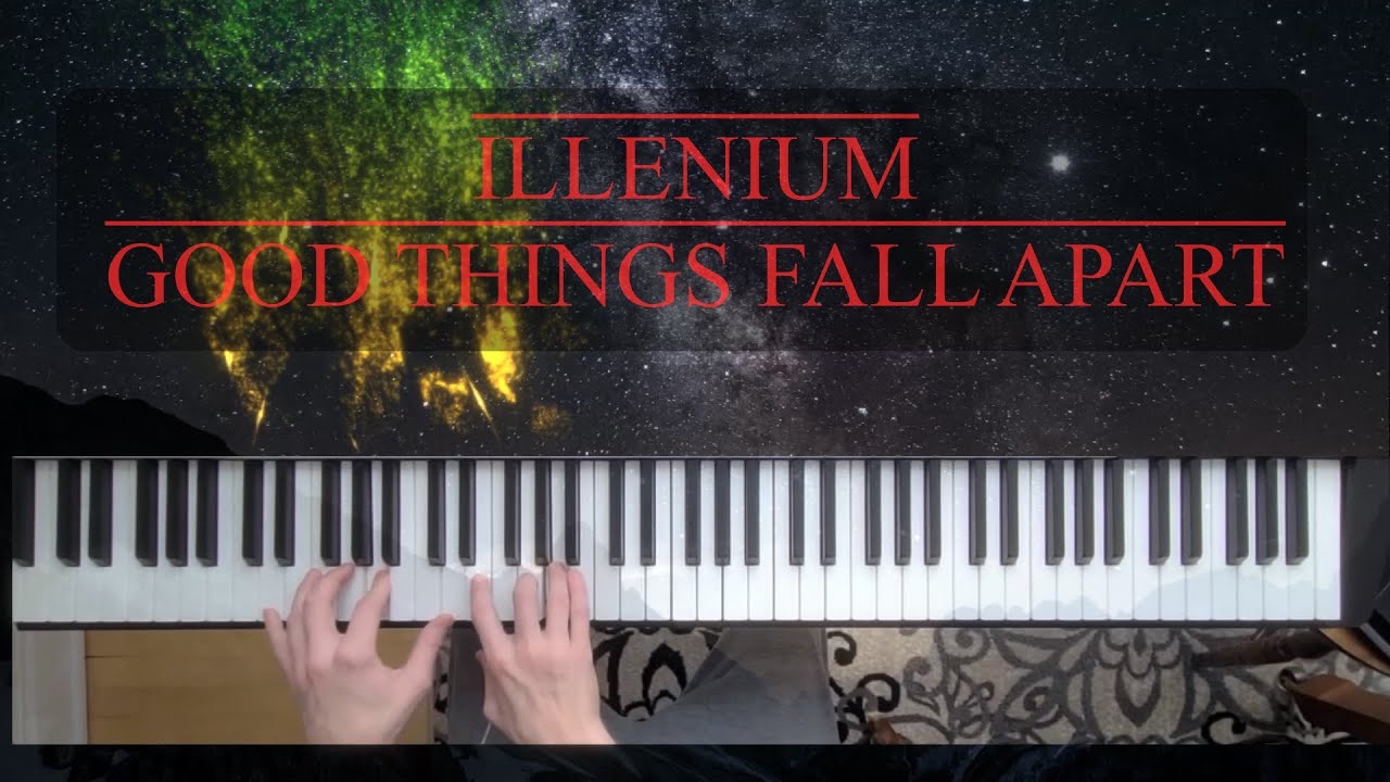 Illenium - Good Things Fall Apart (Piano Cover)