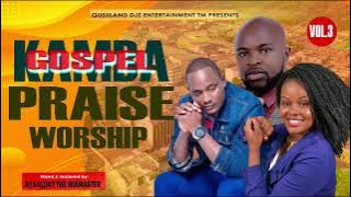KAMBA GOSPEL MIX 3 HITS🔥🔥DJ KALOXY💪LATEST KAMBA❤️🔥 PRAISE & WORSHIP~{Gusiiland Djz Entertainment TM}