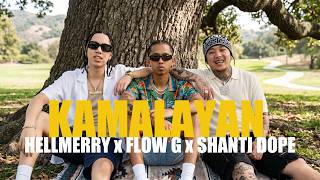 KAMALAYAN - HELLMERRY x FLOW G x SHANTI DOPE