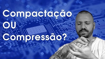 COMPACTAÇÃO/COMPRESSÃO