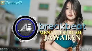 MENANTI SEBUAH JAWABAN 🎶🌻🌹BREAKBEAT