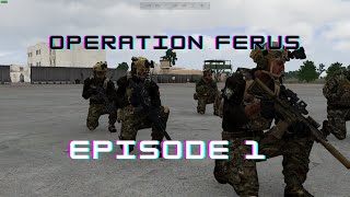 Operation FERUS Episode 1 (Arma 3 Milsim)