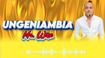 UNGENIAMBIA official Audio by Mr  Wise